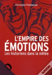 L'Empire Des Émotions ; Les Historiens Dans La Mêlée