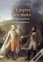 L'Empire Des Mots : Conversations Avec Napoléon