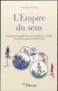 L'Empire Du Sens - Comment La Quete De Sens Transforme Le Travail, La Consommation, Et Tout Le Reste