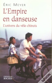 L'Empire En Danseuse - L'Univers Du Velo Chinois