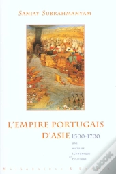 L'Empire Portugais En Asie 1500-1700