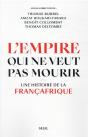 L'Empire Qui Ne Veut Pas Mourir : Une Histoire De La Françafrique - Preview