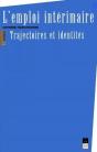 L'Emploi Intérimaire ; Trajectoires Et Identités - Preview