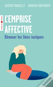L'Emprise Affective : Dénouer Les Liens Toxiques