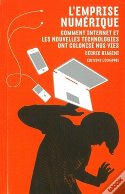 Capa do artigo L'Emprise Numérique ; Comment Internet Et Les Nouvelles Technologies Ont Colonisé Nos Vies