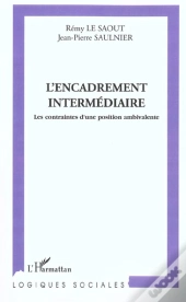 L'Encadrement Intermediaire ; Les Contraintes D'Une Position Ambivalente