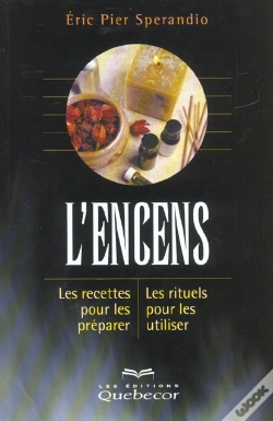 Capa do artigo L'Encens ; Les Recettes Pour Les Preparer ; Les Rituels Pour Les Utiliser