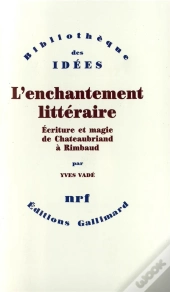 L'Enchantement Litteraire Ecriture Et Magie Chateaubriand Rimbaud