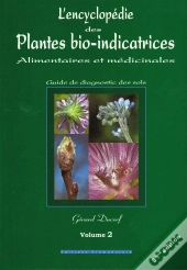 L'Encyclopédie Des Plantes Bio-Indicatrices Alimentaires Et Médicinales ; Guide De Diagnostics Des Sols T.2