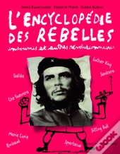 L'Encyclopédie Des Rebelles ; Insoumis Et Autres Révolutionnaires