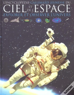 Capa do artigo L'Encyclopedie Gallimard Jeunesse Du Ciel Et De L'Espace ; Explorer Et Observer L'Univers