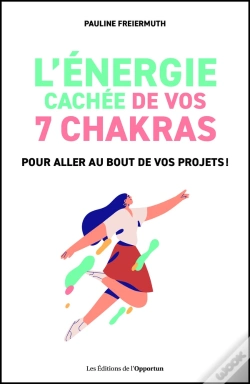 Capa do artigo L'Énergie Cachée De Vos 7 Chakras : Pour Aller Au Bout De Vos Projets !