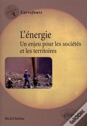 L'Énergie. Un Enjeu Pour Les Sociétés Et Les Territoires