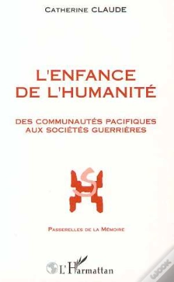 Capa do artigo L'Enfance De L'Humanite : Des Communautes Pacifiques Aux Societes Guerrieres