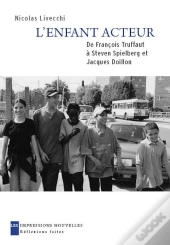 L'Enfant Acteur ; De François Truffaut À Steven Spielberg Et Jacques Doillon