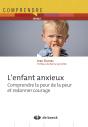 L'Enfant Anxieux ; Comprendre La Peur De La Peur Et Redonner Courage (3e Édition) - Preview