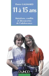 L'Enfant De 11 A 15 Ans ; Mutations, Conflits Et Decouvertes De L'Adolescence