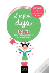 L'Enfant Dys : 10 Clés Pour L'Accompagner Et Le Valoriser