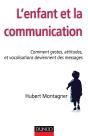 L'Enfant Et La Communication ; Comment Gestes, Attitudes Et Vocalisations Deviennent Des Messages - Preview