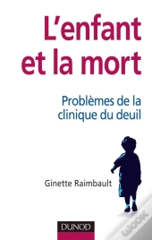 L'Enfant Et La Mort ; Problèmes De La Clinique Du Deuil