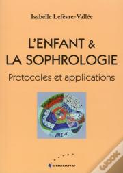 L'Enfant Et La Sophrologie ; Protocoles Et Applications