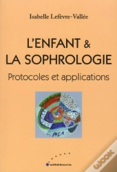 L'Enfant Et La Sophrologie ; Protocoles Et Applications