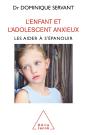 L'Enfant Et L'Adolescent Anxieux ; Les Aider À S'Épanouir - Preview