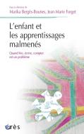 L'Enfant Et Les Apprentissages Malmenés ; Quand Lire, Écrire, Compter Est Un Problème