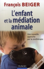 L'Enfant Et Médiation Animale ; Nouvelle Approche Par La Zoothérapie