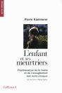 L'Enfant Et Ses Meurtriers ; Psychanalise De La Haine Et De L'Aveuglement ; Huit Récits Cliniques - Preview