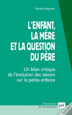 Capa do artigo L'Enfant, La Mère Et La Question Du Père ; Un Bilan Critique De L'Évolution Des Savoirs Sur La Petite Enfance (3e Édition)