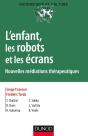 L'Enfant, Les Robots Et Les Écrans ; Nouvelles Médiations Thérapeutiques - Preview