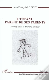 L'Enfant Parent De Ses Parents ; Parentification Et Thérapie Familiale