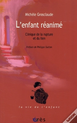 Capa do artigo L'Enfant Réanimé ; Clinique De La Rupture Et Du Lien