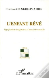 L'Enfant Reve ; Significations D'Une Ecole Nouvelle