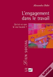 L'Engagement Dans Le Travail ; Qu'Est-Ce Que Le Vrai Boulot ?