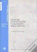 Lenguaje, Comunicación Y Cognición: Temas Básicos