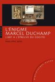 L'Énigme Marcel Duchamp ; L'Art À L'Épreuve Du Cogito