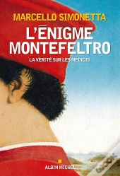 L'Énigme Montefeltro ; La Vérité Sur Les Médicis