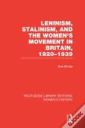 Leninism, Stalinism, And The Women'S Movement In Britain, 1920-1939