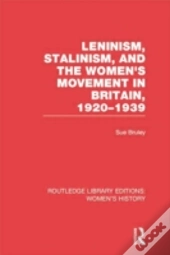 Leninism, Stalinism, And The Women'S Movement In Britain, 1920-1939