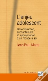 L'Enjeu Adolescent ; Déconstruction, Enchantement Et Appropriation
