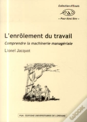 L'Enrôlement Du Travail ; Comprendre La Machinerie Managériale