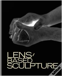 Lens-Based Sculpture