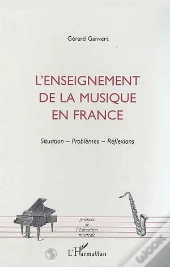 L'Enseignement De La Musique En France ; Situations, Problèmes, Réflexions