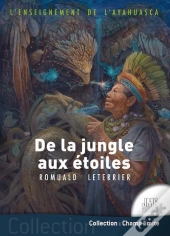 L'Enseignement De L'Ayahuasca : De La Jungle Aux Étoiles