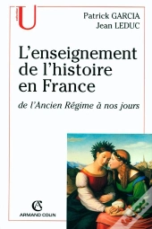 L'Enseignement De L'Histoire En France De L'Ancien Régime À Nos Jours