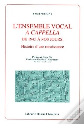 L'Ensemble Vocal A Capella De 1945 À Nos Jours ; Histoire D'Une Renaissance