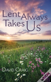 Lent Always Takes Us