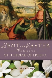 Lent And Easter Wisdom With St Therese Of Lisieux